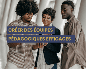 équipe pédagogique efficace