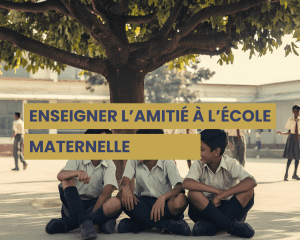 enseigner l'amitié